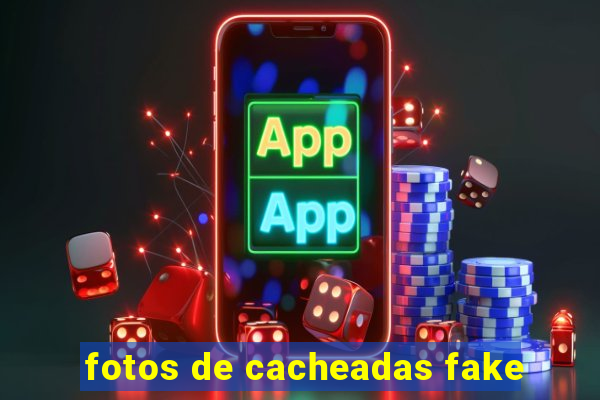 fotos de cacheadas fake